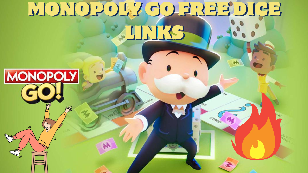 Monopoly Go Free Dice Links - Get Free Dice Rolls Today! [UPDATE]