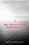 My Hereditary Experience Vol. 1