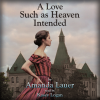 A Love Such as Heaven Intended