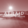"Afraid" - Russell, Moophs (LV)