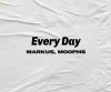 "Every Day" - Markus, Moophs (LV)