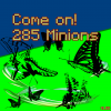 Come On! 285 Minions!