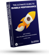 The Ultimate Guide to Bubble Performance