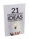 21 Productivity Ideas To Get More Done
