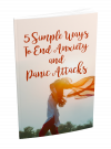 5 Simple Ways To End Anxiety And Panic Attacks