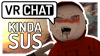VRChat is kinda sus