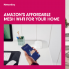 Amazon's affordable Mesh Wi-Fi for your home