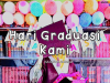 Hari Graduasi Kami