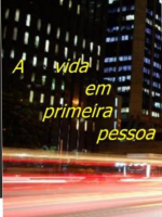 A vida em primeira pessoa