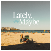 "Lately, Maybe" - Aviators