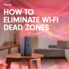 How to eliminate Wi-Fi dead zones