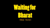 Waiting For Bharat