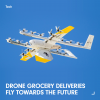 Drone grocery deliveries fly towards the future