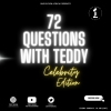 72 Questions With Teddy