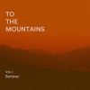 To the Mountains Vol.1