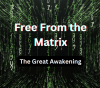 Free From the Matrix: The Great Awakening
