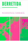 DERRETIDA - PHOMOPSIS / ARREBOL (segundo poemario)