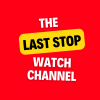 The Last Stop Watch Channel - YT