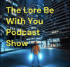 The Lore Be With You