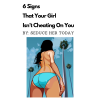 6 Signs Your Girl ISN'T Cheating On You