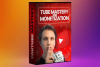 Tube Mastery and Monetization by Matt Par