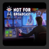 Not For Broadcast (25% off)