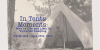 In Tents Moments | Tours of Heritage House | Riverside, CA
