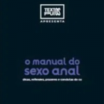 Livro 3 - O Manual do Sexo Anal - dicas, reflexões, prazeres e condutas do cu