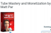 Tube Mastery and monetizay by matt par.