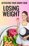 Losing Weight and Activating Your Skinny Gene + Ebook