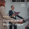 Blog: How to Avoid Buyer Fatigue