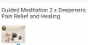 Guided Meditation 2 x Deepeners: Pain Relief and Healing