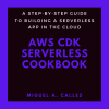 AWS CDK Serverless Cookbook