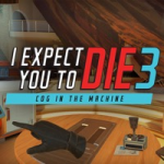 I Expect You To Die 3: Cog in the Machine