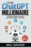 Free ebook The ChatGPT Millionaire: Making Money Online has never been this EASY