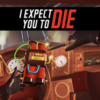 I Expect You To Die