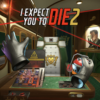 I Expect You To Die 2