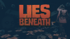 Lies Beneath       - with Cross Buy