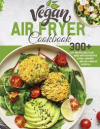 300 Vegan/Plant Based Recipe Cook Book