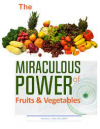 The Miraculous Power Of Fruit and Vegetables