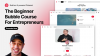 Bubble Beginner Course