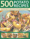 500 Potato Recipes: Irresistible Recipes for Every Occasion Including Appetizers, Snacks, Salads, Main Courses and Accompaniments