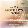 Listen To "I AM MY MOTHER'S SON - Acoustic Version"