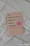 (Paperback)The Perfectionist's Guide to Losing Control: A Path to Peace and Power