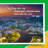 Cập Nhật Tiến Độ Vinhomes Grand Park Tháng 3.2024