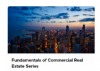 Fundamentals of Commercial Real Estate Series
