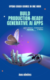 OpenAI Crash Course in One Hour by building apps