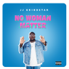 JJ GrindStar - No Woman Matter (Apple Music)