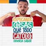 CURSO “EXPLICANDO COISAS QUE TODO CATÓLICO DEVERIA SABER”