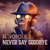 RETROPOLIS 2 Never Say Goodbye